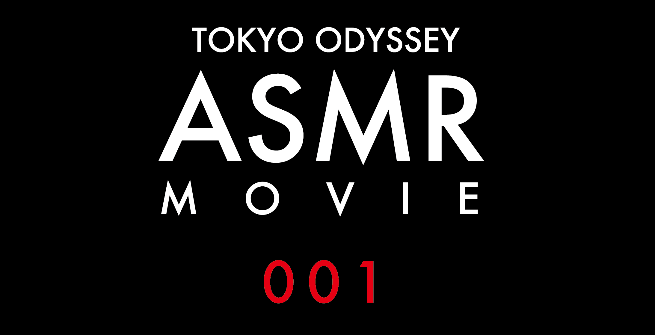TOKYO ODYSSEY ASMR MOVIE 001.